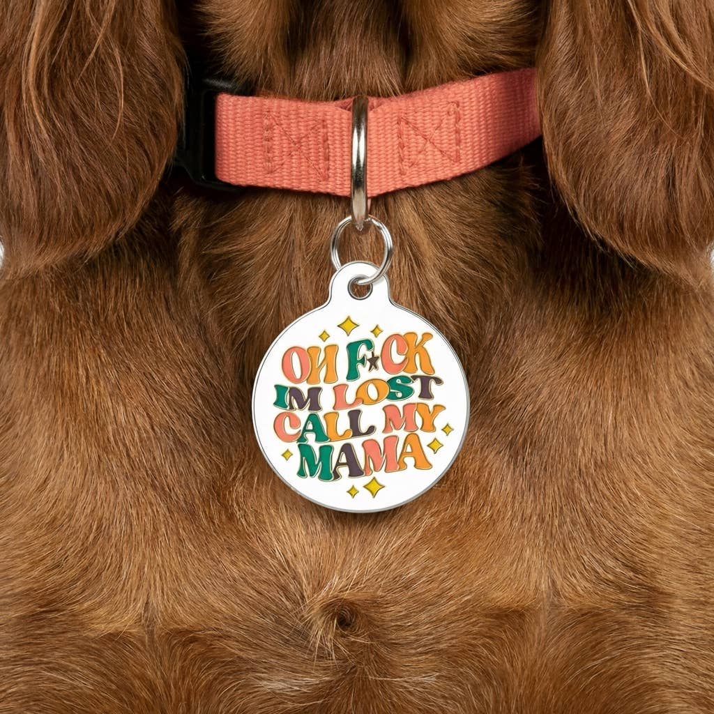Funny Dog Charm & Pet ID Tag - F*ck I'm Lost Call Mama
