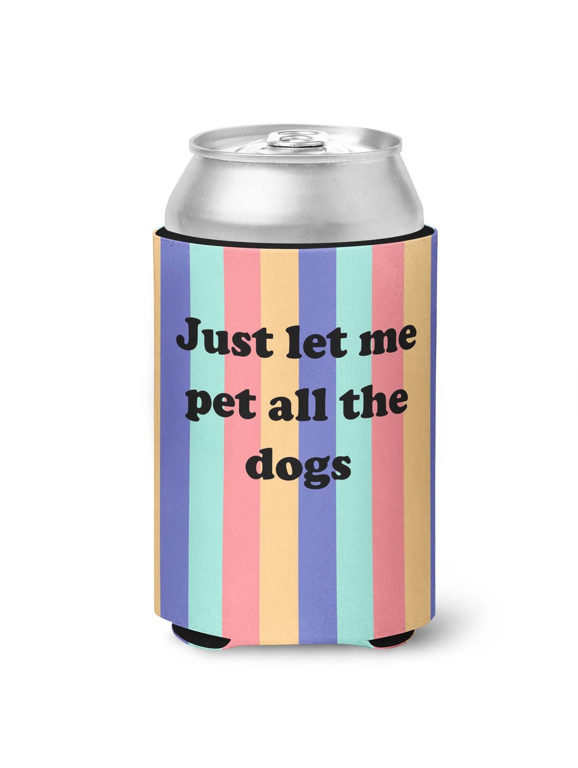 Just Let Me Pet All The Dogs Can Insulator