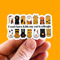 Sarcastic Cat Sticker - I Can't Have Kids my Cat is Allergic