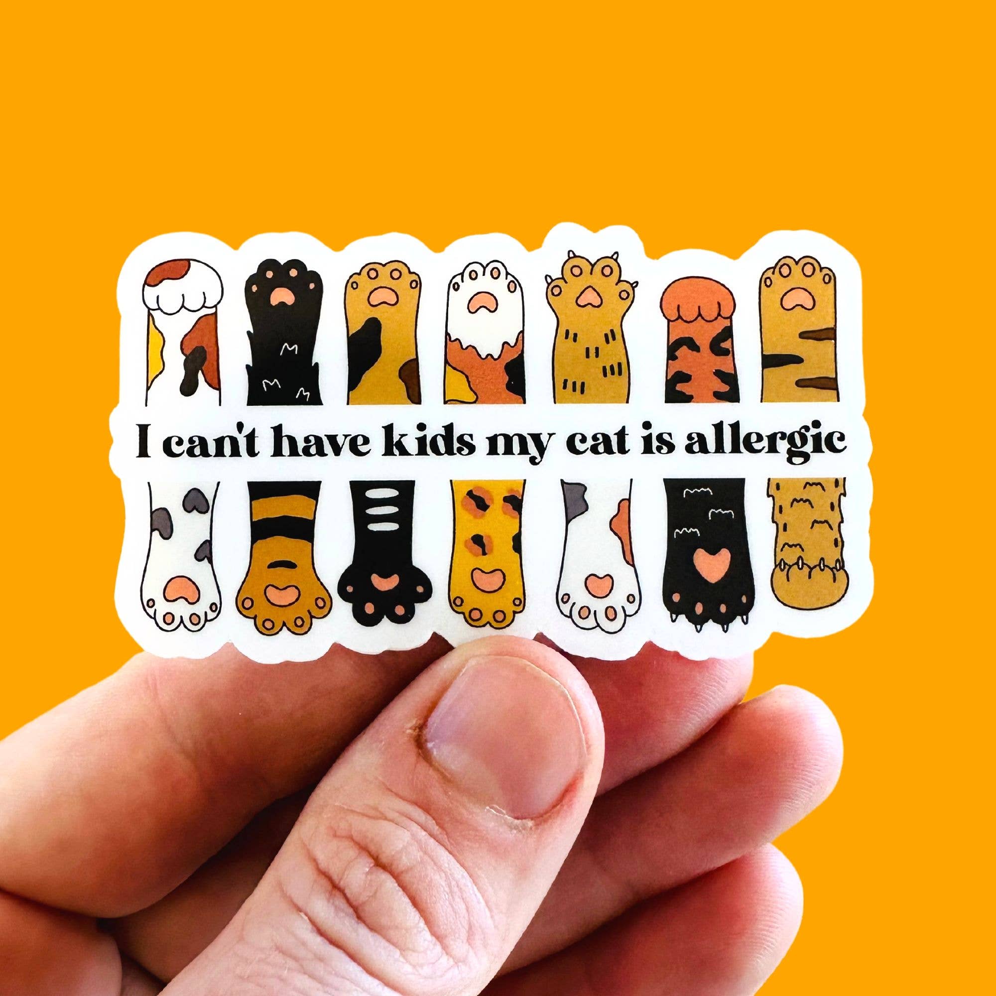 Sarcastic Cat Sticker - I Can't Have Kids my Cat is Allergic