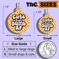 Funny Dog Tag Charm & Pet ID Accessory - Cute but Dumb AF