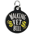 Funny Dog Charm & Pet ID Tag - Walking Vet Bill