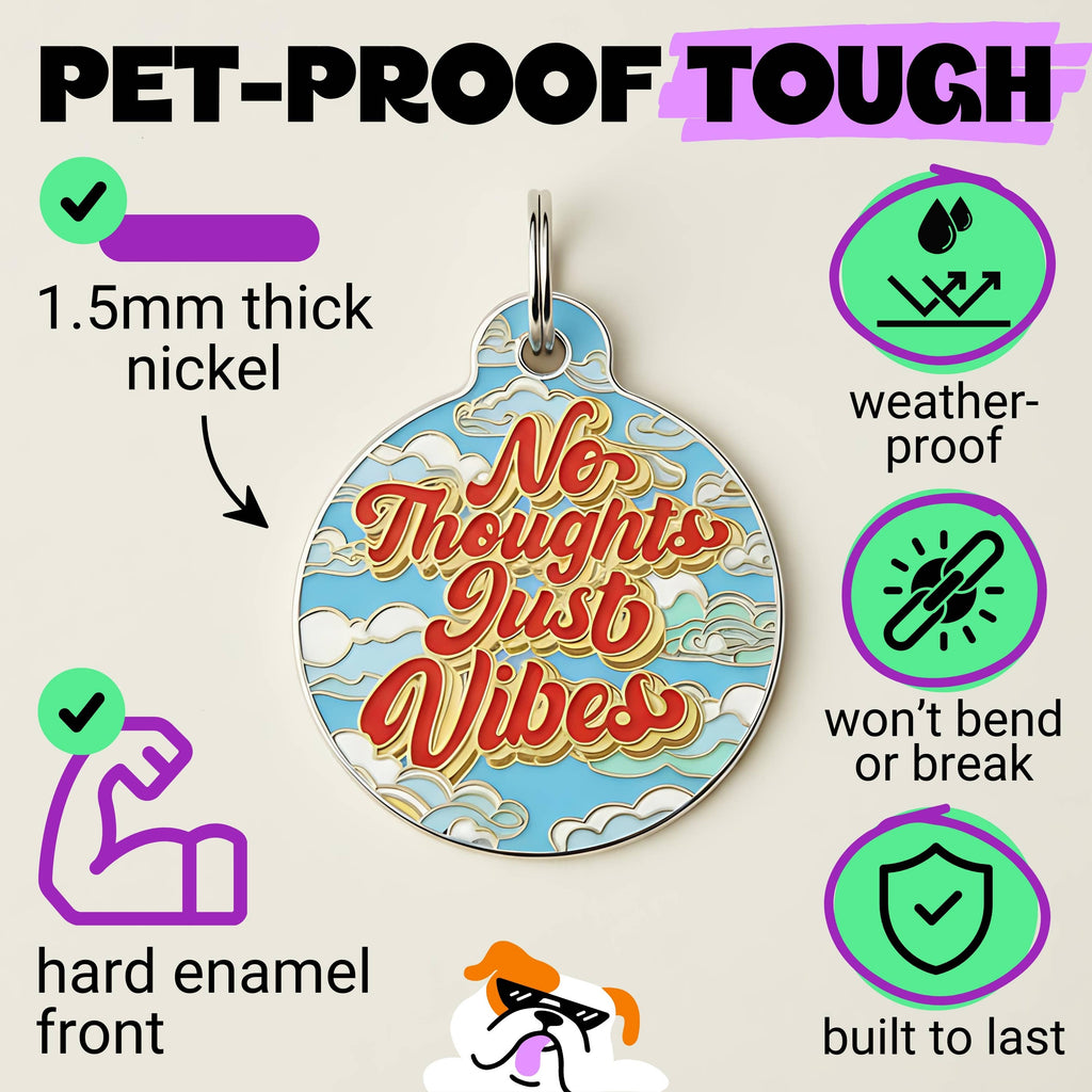 Funny Dog Charm & Pet ID Tag - No Thoughts Just Vibes