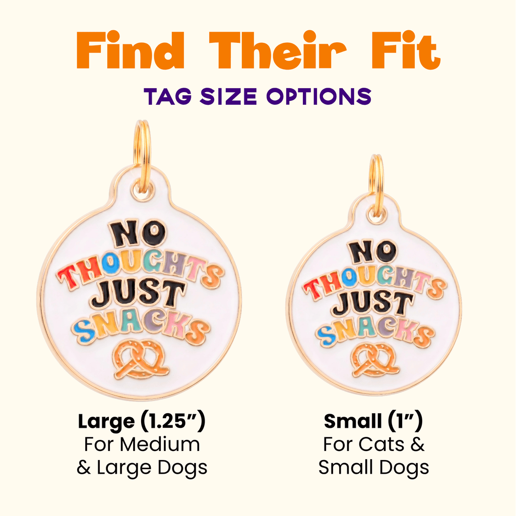 Dog Collar Charm or Pet ID Tag - No Thoughts Just Snacks