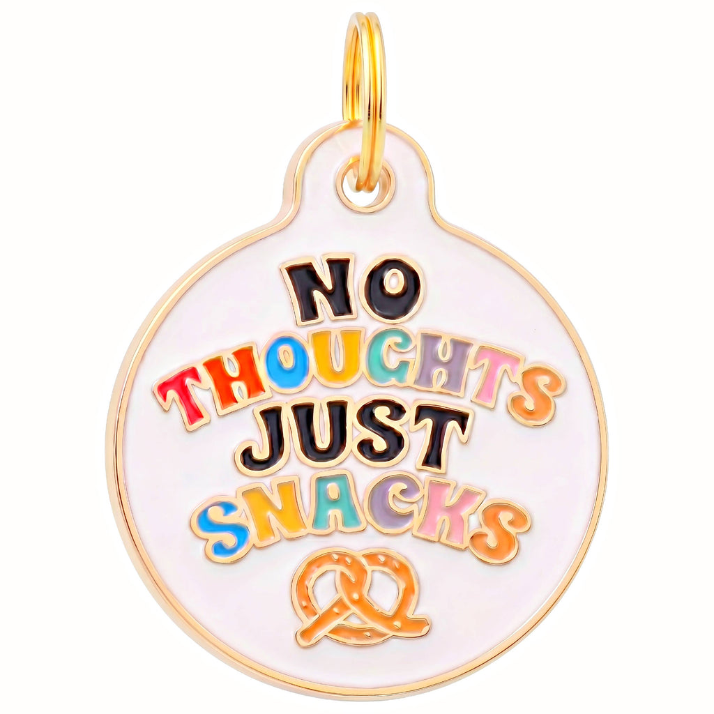 Dog Collar Charm or Pet ID Tag - No Thoughts Just Snacks