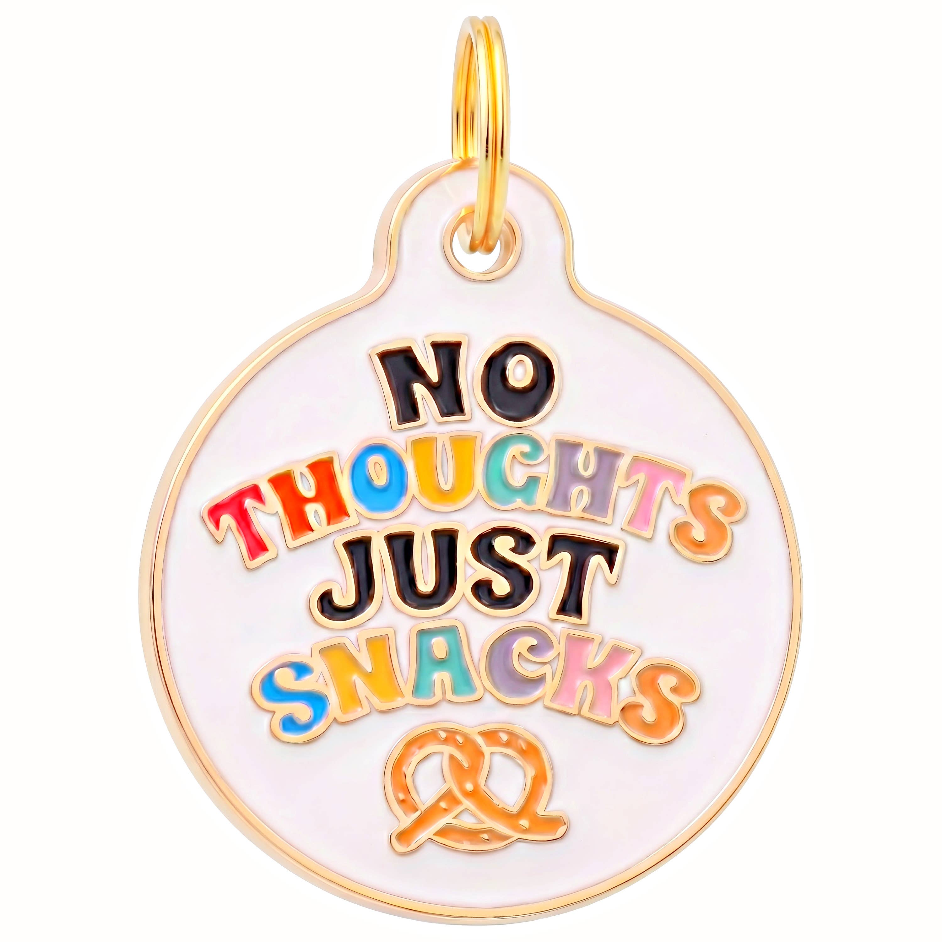 Dog Collar Charm or Pet ID Tag - No Thoughts Just Snacks