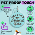 Funny Dog Charm ID Tag - Invader of Personal Space *Blue