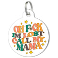 Funny Dog Charm & Pet ID Tag - F*ck I'm Lost Call Mama